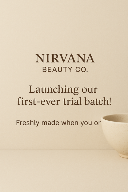 🌿 Nirvana Beauty Co. | Handmade Skincare 🌿 Launching our first-ever trial batch! Freshly made when you order ✨